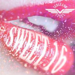 Sergeant Steel : Sweet 16